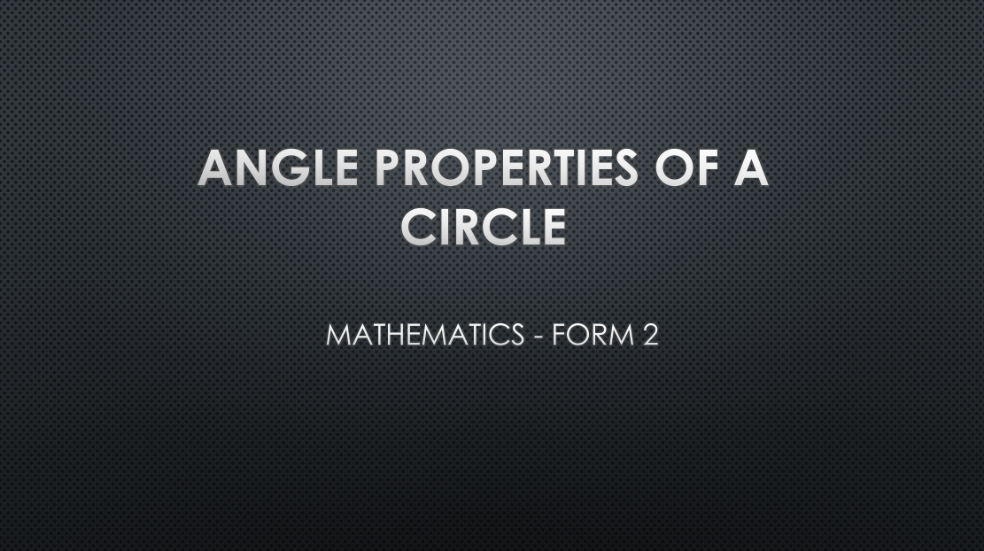 ANGLE PROPERTIES OF A CIRCLE